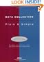 Data Collection: Plain & Simple: Learning and Application Guide (With Quick Reminder)
