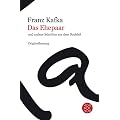 Franz Kafka Gesamtwerk - Neuausgabe: Das Ehepaar: und andere Schriften aus dem Nachla�