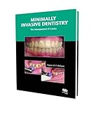 Minimally invasive dentistry : the management of caries
