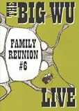 The Big Wu: Family Reunion 6 Live