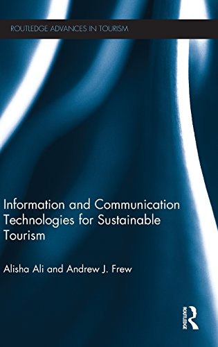 Information and Communication Technologies for Sustainable Tourism (Advances in Tourism), by Alisha Ali, Andrew J. Frew