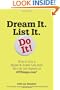 Dream It. List It. Do It!: How to Live a Bigger & Bolder Life, from the Life List Experts at 43Things.com