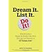 Dream It. List It. Do It!: How to Live a Bigger & Bolder Life, from the Life List Experts at 43things.com