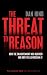 The Threat to Reason: How the Enlightenment Was Hijacked and How We Can Reclaim it: How the Enlightenment Was Hijacked and How We Can Reclaim It