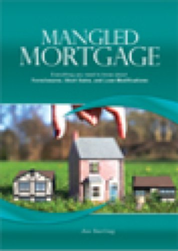 Mangled Mortgage: Everything You Need To Know About Foreclosures - Short Sales - and Loan Modifications Mangled Mortgage: Everything You Need To Know About Foreclosures - Short Sales - and Loan Modifications