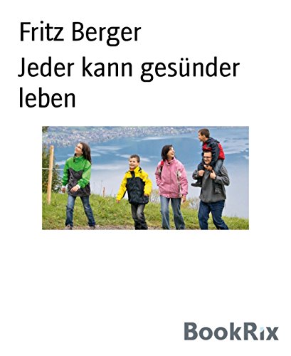 Jeder kann gesünder leben (German Edition)