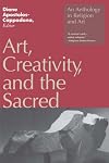 Art, Creativity, and the Sacred: An Anthology in Religion and Art (Art Creativity & the Sacred Ppr)