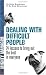 Dealing with Difficult People UK Edition): 24 Lessons for Bringing Out the Best In Everyone: 24 lessons to bring out the best in everyone