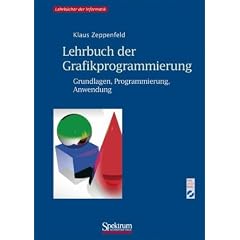 Lehrbuch der Grafikprogrammierung: Grundlagen, Programmierung, Anwendung