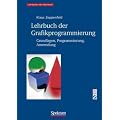 Lehrbuch der Grafikprogrammierung: Grundlagen, Programmierung, Anwendung