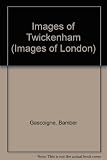 Images of Twickenham : with Hampton and Teddington : narrative Bamber Gascoigne