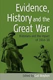 Evidence, History and the Great War: Historians and the Impact of 1914-1918