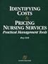 Identifying Costs and Pricing Nursing Services: Practical Management Tools