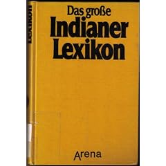 Das gro�e Indianer - Lexikon. Alles �ber Kultur und Geschichte eines gro�en Volkes