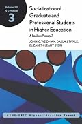 Socialization of Graduate and Professional Students in Higher Education: ASHE-ERIC Higher Education Research Report (J-B ASHE Higher Education Report Series (AEHE))