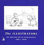 The illustrators : the British art of illustration, 1850-2000