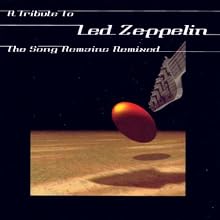 A Tribute to Led Zeppelin: The Song Remains Remixed