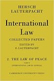 International Law: Volume 2, The Law of Peace, Part 1, International Law in General: Being The Collected Papers of Hersch Lauterpacht