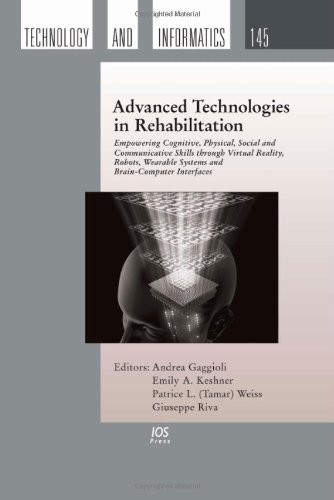Advanced Technologies in Rehabilitation:  Empowering Cognitive, Physical, Social and Communicative Skills through Virtual Reality, Robots, Wearable ... Studies in Health Technology and Informatics