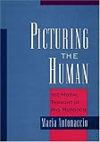  : Picturing the Human: The Moral Thought of Iris Murdoch