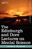 The Edinburgh and Dore Lectures on Mental Science