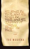 All Shall Be Well; And All Shall Be Well; And All Manner of Things Shall Be Well: A Novel