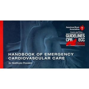 Handbook of Emergency Cardiovascular Care: for Healthcare Providers (AHA Handbook of Emergency Cardiovascular Care)