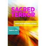 sacred terror how faith becomes lethal praeger security international