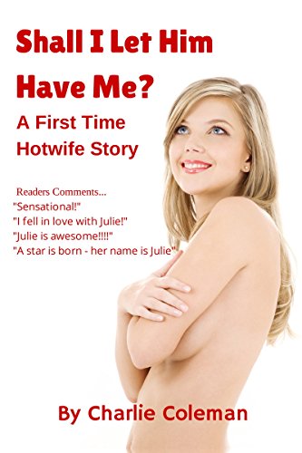 Shall I Let Him Have Me? (Teenage Hotwife Book 1)