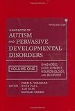 Handbook of Autism and Pervasive Developmental Disorders, Diagnosis, Development, Neurobiology, and Behavior (volume 1)