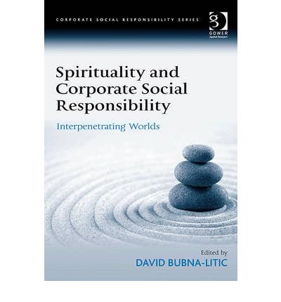 [(Spirituality and Corporate Social Responsibility: Interpenetrating Worlds )] [Author: David Bubna-litic] [May-2009]