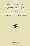 Underwater welding : proceedings of the international conference held at Trondheim, Norway, 27-28 June 1983 under the auspices of the International Institute of Welding = Soudage sous l'eau : communic