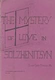 The mystery of love in Solzhenitsyn : a conference given to the novitiate on the vow of chastity