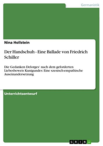 Der Handschuh - Eine Ballade von Friedrich Schiller: Die Gedanken Delorges' nach dem geforderten Liebesbeweis Kunigundes: Eine szenisch-empathische Auseinandersetzung (German Edition)