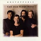 Unstoppable by The Oak Ridge Boys
