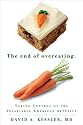 The End of Overeating: Taking Control of the Insatiable American Appetite