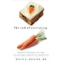 The End of Overeating: Taking Control of the Insatiable American Appetite