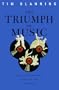 The Triumph of Music: The Rise of Composers, Musicians and Their Art