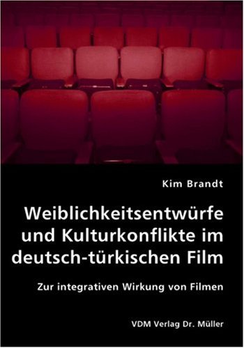 Weiblichkeitsentw�rfe und Kulturkonflikte im deutsch-t�rkischen Film