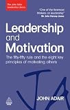 Leadership and motivation : the fifty-fifty rule and the eight key principles of motivating others