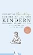 Ungebetene Ratschl�ge f�r die Erziehung von Kindern: Gesammelt, kommentiert und illustriert von Alice Beaven