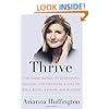 Thrive: The Third Metric to Redefining Success and Creating a Life of Well-Being, Wisdom, and Wonder