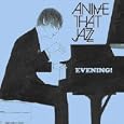Buy Evening! by Anime That Jazz