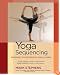 Yoga Sequencing: Designing Transformative Yoga Classes