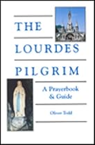 The Lourdes Pilgrim: A Prayerbook & Guide