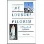 The Lourdes Pilgrim: A Prayerbook & Guide