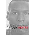 Asylum Denied: A Refugee's Struggle for Safety in America