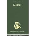 Rautahi: The Maoris of New Zealand (Routledge Library Editions: Anthropology and Ethnography) by Joan Metge