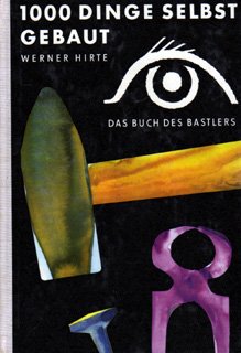 Buch - Cover 1000 Dinge selbst gebaut - Werner Hirte - Urania-Verl.