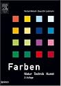 Farben: Natur, Technik, Kunst